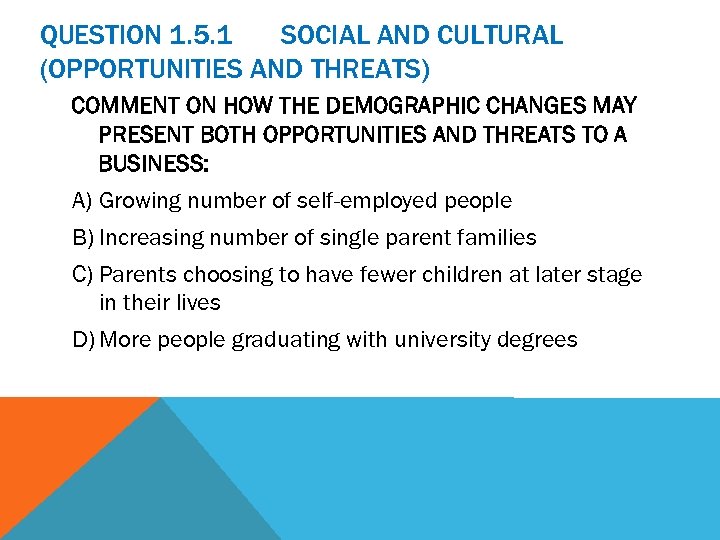 QUESTION 1. 5. 1 SOCIAL AND CULTURAL (OPPORTUNITIES AND THREATS) COMMENT ON HOW THE