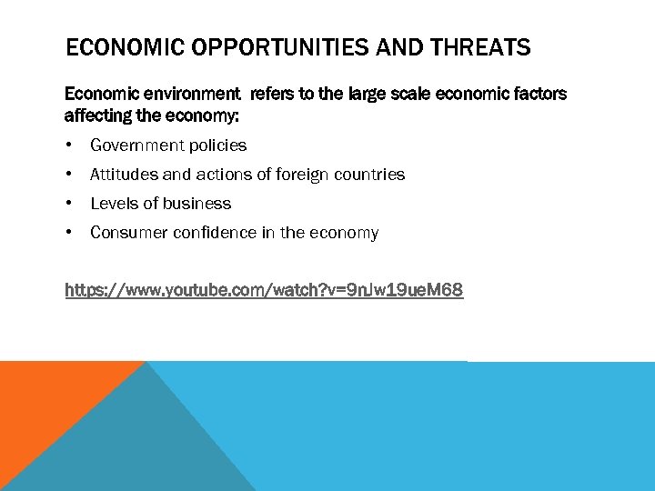 ECONOMIC OPPORTUNITIES AND THREATS Economic environment refers to the large scale economic factors affecting