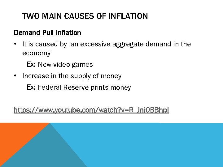 TWO MAIN CAUSES OF INFLATION Demand Pull Inflation • It is caused by an