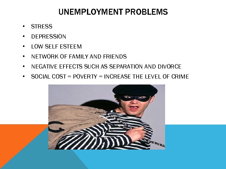 UNEMPLOYMENT PROBLEMS • STRESS • DEPRESSION • LOW SELF ESTEEM • NETWORK OF FAMILY