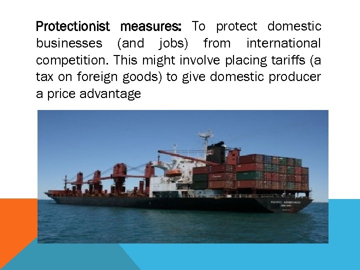 Protectionist measures: To protect domestic businesses (and jobs) from international competition. This might involve