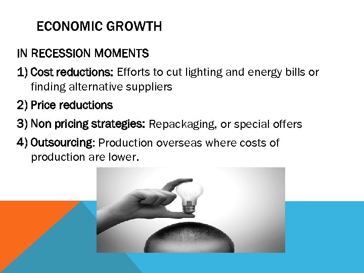 ECONOMIC GROWTH IN RECESSION MOMENTS 1) Cost reductions: Efforts to cut lighting and energy
