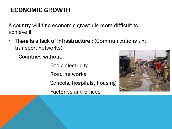 ECONOMIC GROWTH A country will find economic growth is more difficult to achieve if