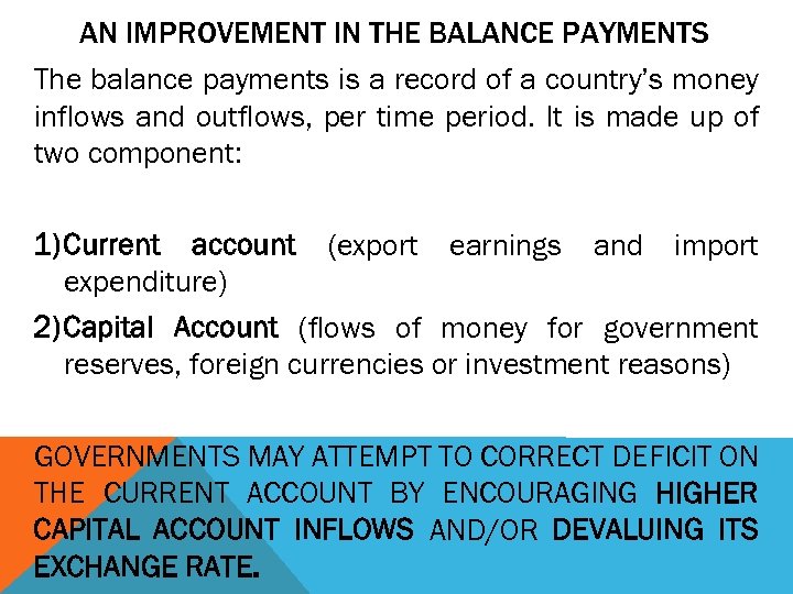 AN IMPROVEMENT IN THE BALANCE PAYMENTS The balance payments is a record of a