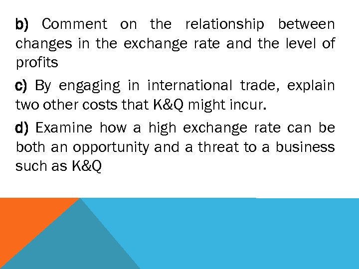 b) Comment on the relationship between changes in the exchange rate and the level