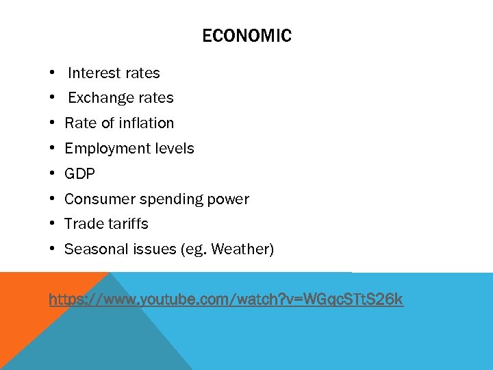 ECONOMIC • Interest rates • Exchange rates • Rate of inflation • Employment levels