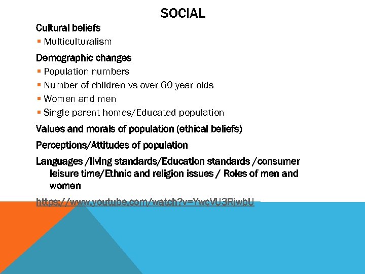 SOCIAL Cultural beliefs § Multiculturalism Demographic changes § Population numbers § Number of children