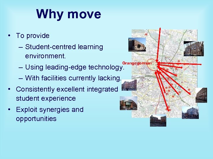 Why move • To provide – Student-centred learning environment. Grangegorman – Using leading-edge technology.