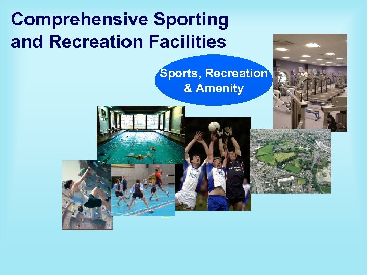 Comprehensive Sporting and Recreation Facilities Sports, Recreation & Amenity 