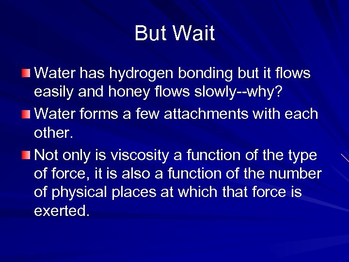 But Wait Water has hydrogen bonding but it flows easily and honey flows slowly--why?