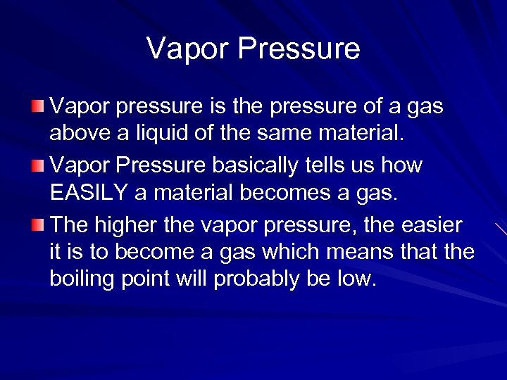 Vapor Pressure Vapor pressure is the pressure of a gas above a liquid of