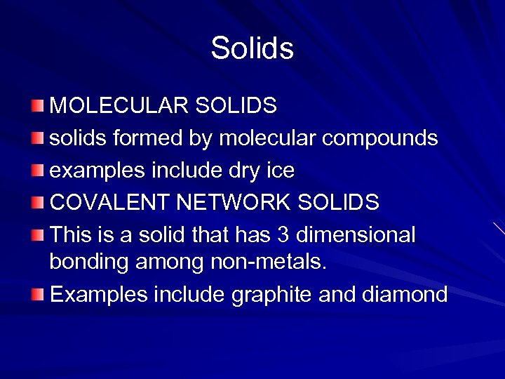 Solids MOLECULAR SOLIDS solids formed by molecular compounds examples include dry ice COVALENT NETWORK