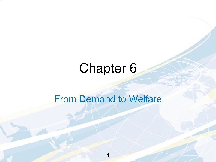 Chapter 6 From Demand to Welfare 1 