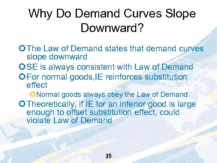 Why Do Demand Curves Slope Downward? ¢ The Law of Demand states that demand