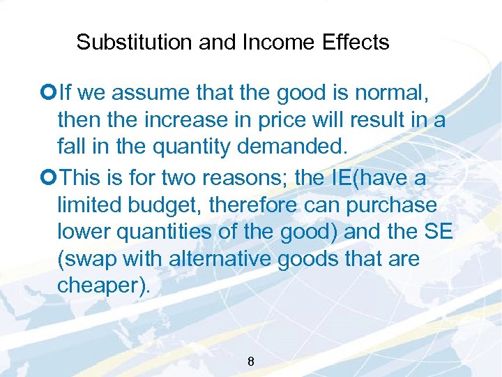 Substitution and Income Effects ¢If we assume that the good is normal, then the