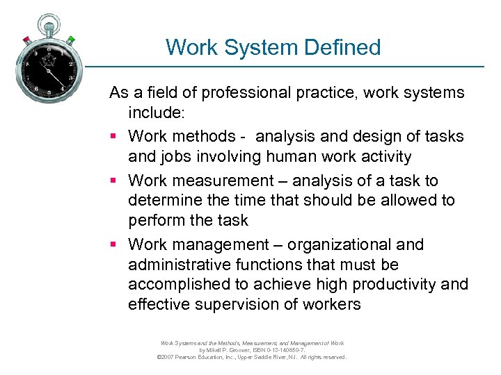 Work System Defined As a field of professional practice, work systems include: § Work