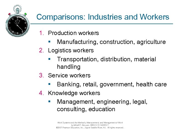 Comparisons: Industries and Workers 1. Production workers § Manufacturing, construction, agriculture 2. Logistics workers