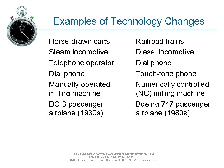 Examples of Technology Changes Horse-drawn carts Steam locomotive Telephone operator Dial phone Manually operated