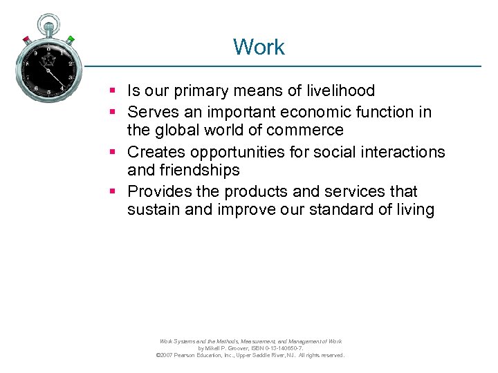 Work § Is our primary means of livelihood § Serves an important economic function