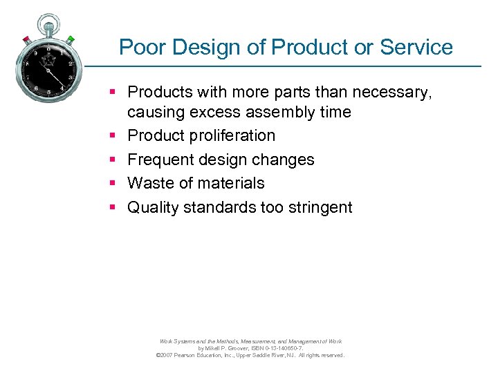 Poor Design of Product or Service § Products with more parts than necessary, causing