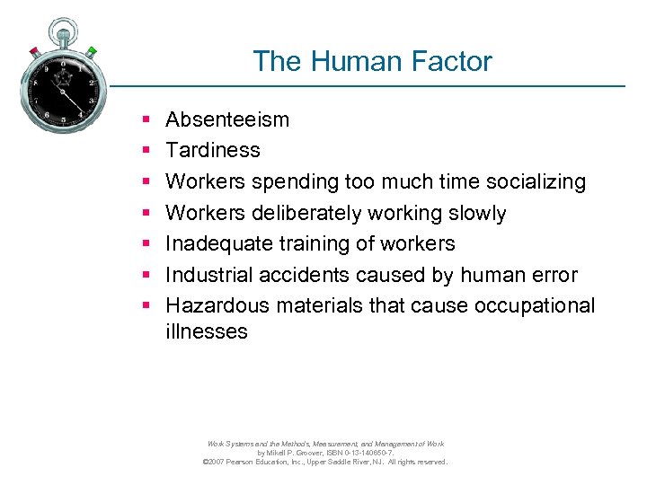 The Human Factor § § § § Absenteeism Tardiness Workers spending too much time