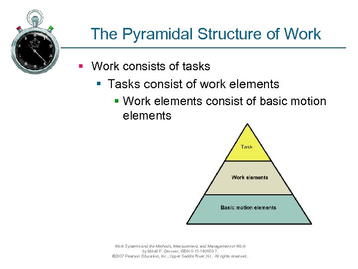 The Pyramidal Structure of Work § Work consists of tasks § Tasks consist of