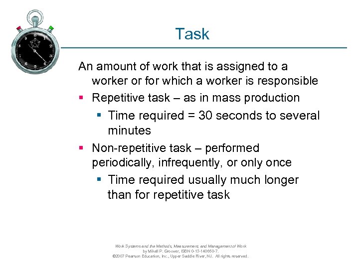 Task An amount of work that is assigned to a worker or for which