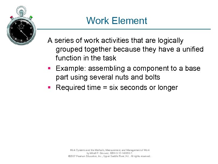 Work Element A series of work activities that are logically grouped together because they