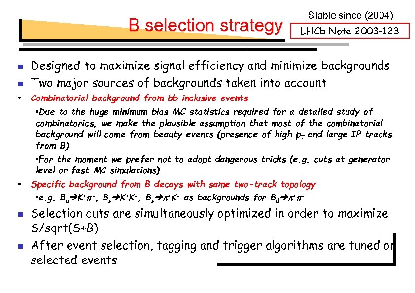 B selection strategy Stable since (2004) LHCb Note 2003 -123 Designed to maximize signal