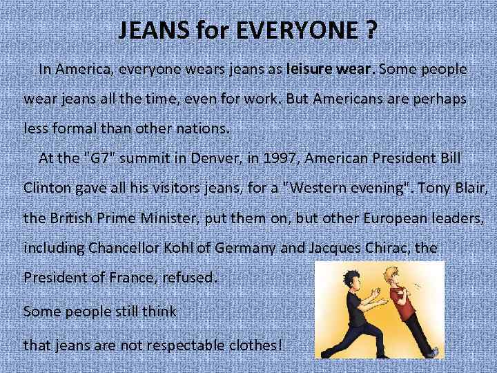 JEANS for EVERYONE ? In America, everyone wears jeans as leisure wear. Some people