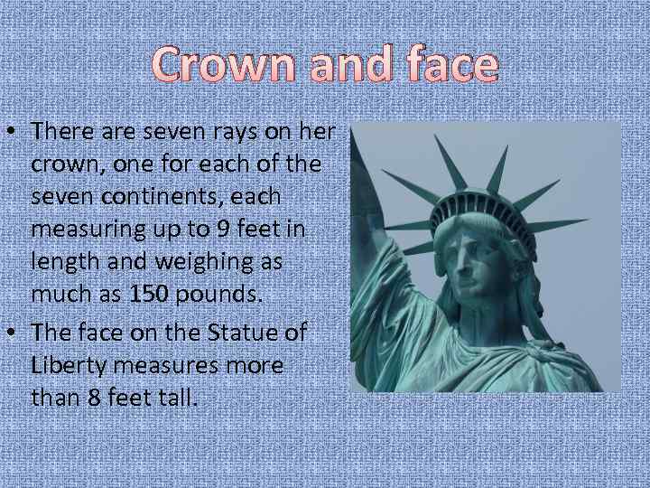 Crown and face • There are seven rays on her crown, one for each