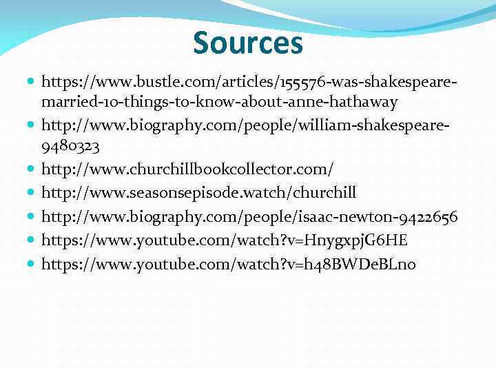 Sources https: //www. bustle. com/articles/155576 -was-shakespearemarried-10 -things-to-know-about-anne-hathaway http: //www. biography. com/people/william-shakespeare 9480323 http: //www.