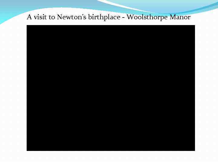 A visit to Newton's birthplace - Woolsthorpe Manor 