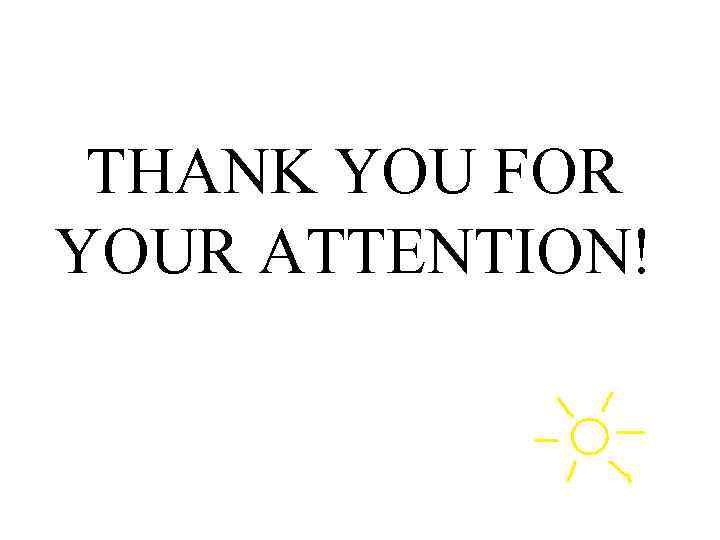 THANK YOU FOR YOUR ATTENTION! 