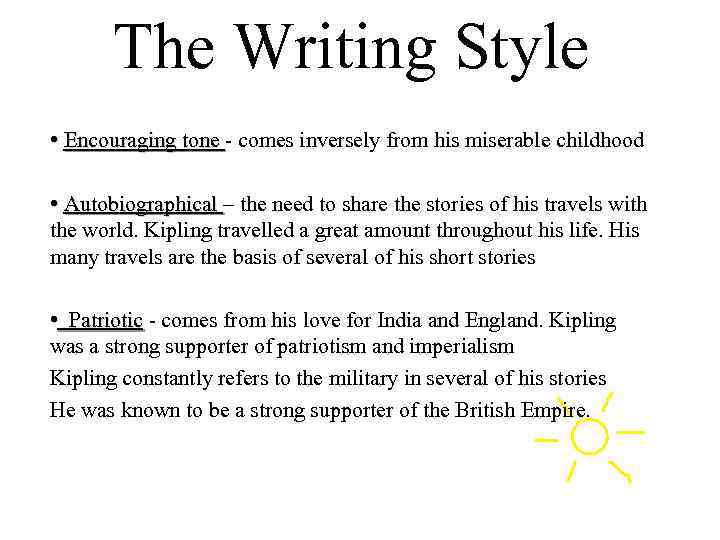 The Writing Style • Encouraging tone - comes inversely from his miserable childhood tone