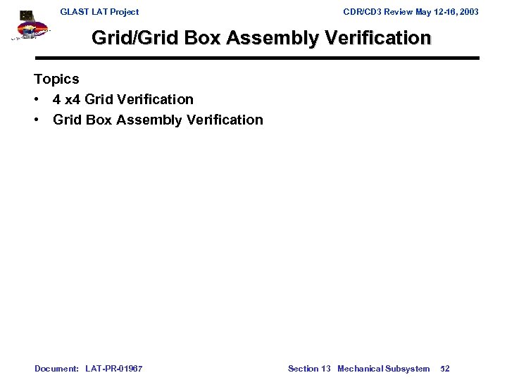 GLAST LAT Project CDR/CD 3 Review May 12 -16, 2003 Grid/Grid Box Assembly Verification