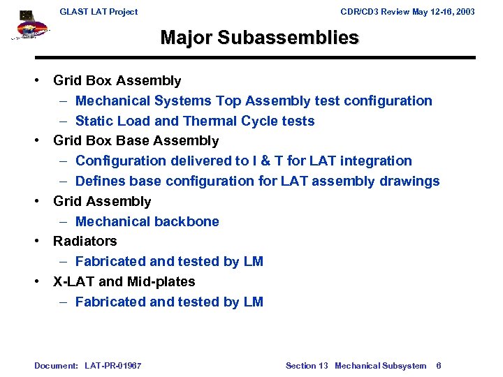 GLAST LAT Project CDR/CD 3 Review May 12 -16, 2003 Major Subassemblies • Grid