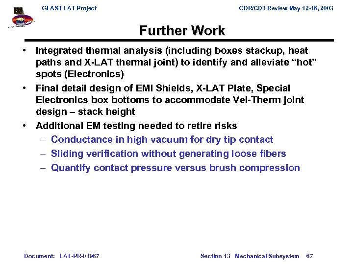 GLAST LAT Project CDR/CD 3 Review May 12 -16, 2003 Further Work • Integrated