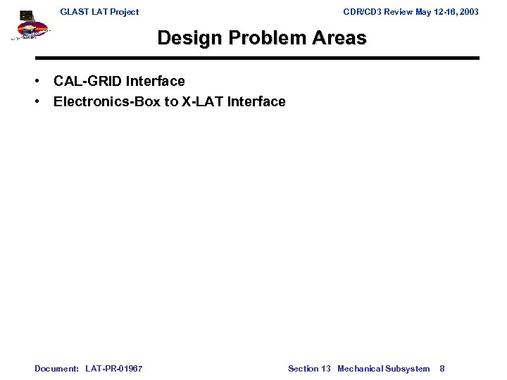 GLAST LAT Project CDR/CD 3 Review May 12 -16, 2003 Design Problem Areas •