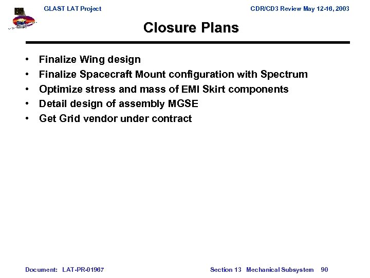GLAST LAT Project CDR/CD 3 Review May 12 -16, 2003 Closure Plans • •