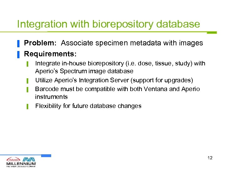 Integration with biorepository database ▐ ▐ Problem: Associate specimen metadata with images Requirements: ▌