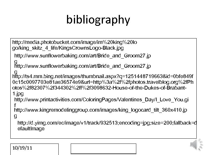 bibliography http: //media. photobucket. com/image/im%20 king%20 lo go/king_skitz_4_life/Kings. Crowns. Logo-Black. jpg http: //www. sunflowerbaking.