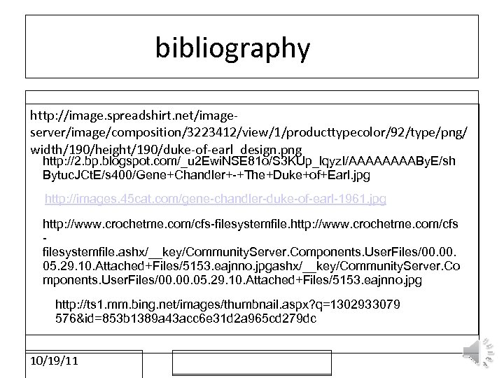bibliography http: //image. spreadshirt. net/imageserver/image/composition/3223412/view/1/producttypecolor/92/type/png/ width/190/height/190/duke-of-earl_design. png http: //2. bp. blogspot. com/_u 2 Ewi.