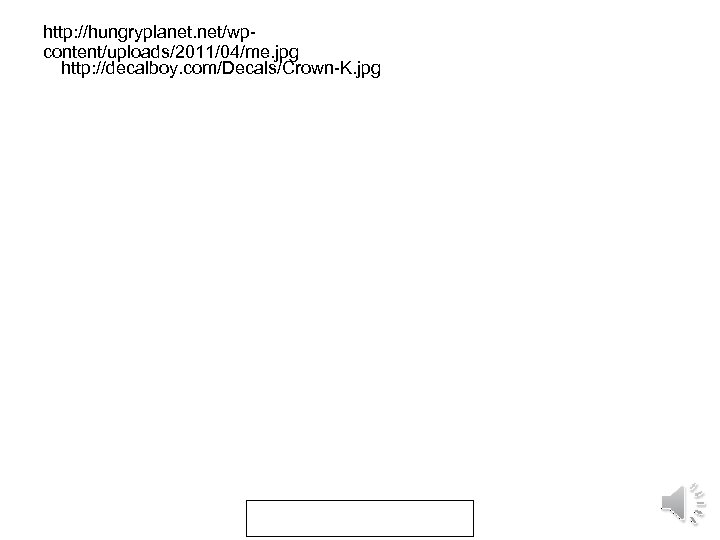 http: //hungryplanet. net/wpcontent/uploads/2011/04/me. jpg http: //decalboy. com/Decals/Crown-K. jpg 