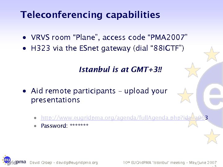 Teleconferencing capabilities · VRVS room “Plane”, access code “PMA 2007” · H 323 via