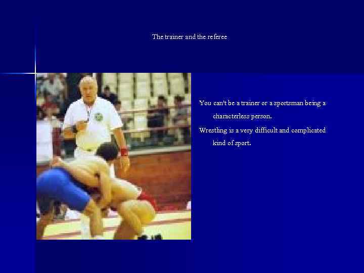 The trainer and the referee You can't be a trainer or a sportsman being