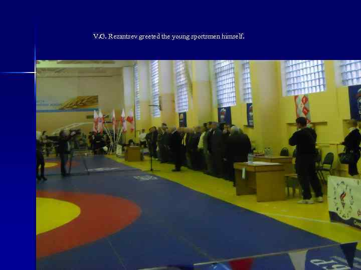 V. G. Rezantsev greeted the young sportsmen himself. 