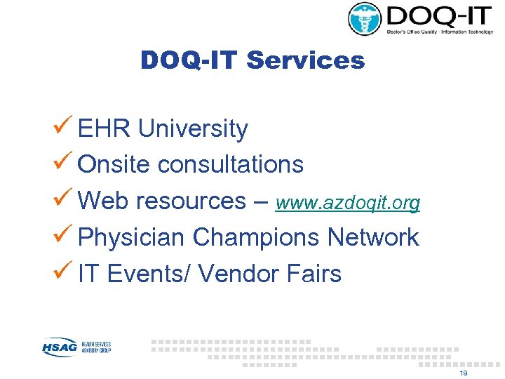 DOQ-IT Services ü EHR University ü Onsite consultations ü Web resources – www. azdoqit.