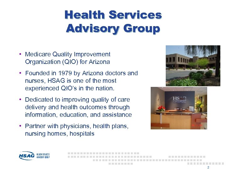 Health Services Advisory Group • Medicare Quality Improvement Organization (QIO) for Arizona • Founded