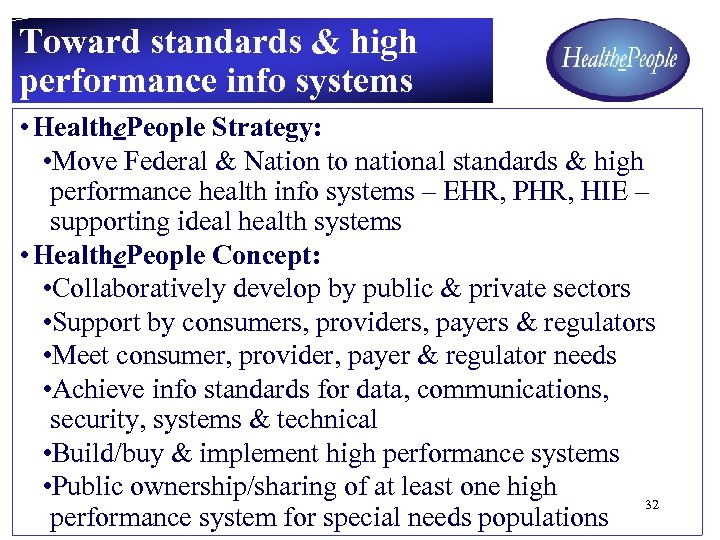 Toward standards & high performance info systems • Healthe. People Strategy: • Move Federal